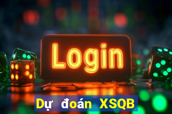 Dự đoán XSQB ngày 6