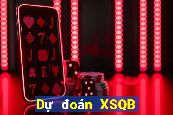 Dự đoán XSQB ngày 6