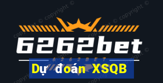 Dự đoán XSQB ngày 6