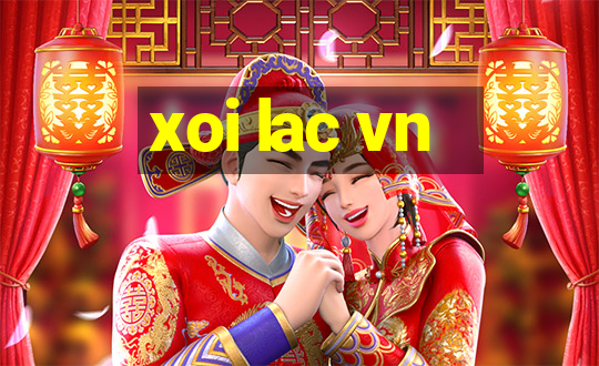 xoi lac vn