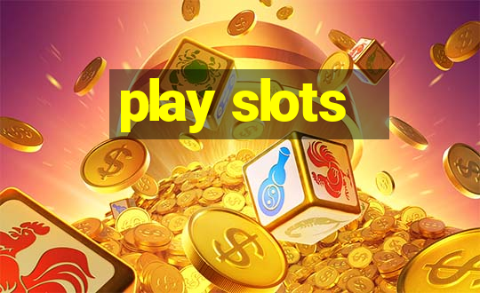 play slots