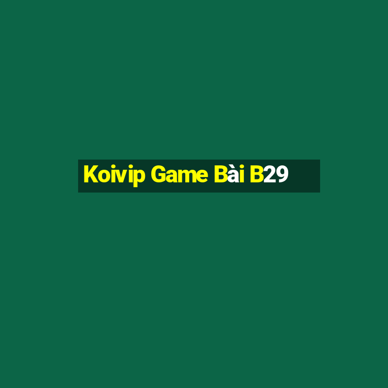 Koivip Game Bài B29