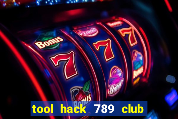 tool hack 789 club miễn phí