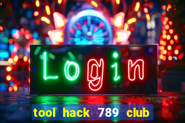 tool hack 789 club miễn phí