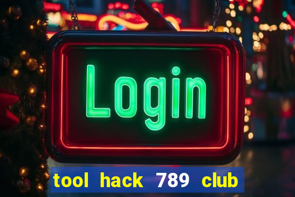 tool hack 789 club miễn phí