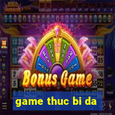 game thuc bi da