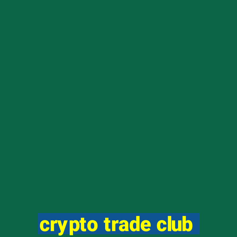 crypto trade club