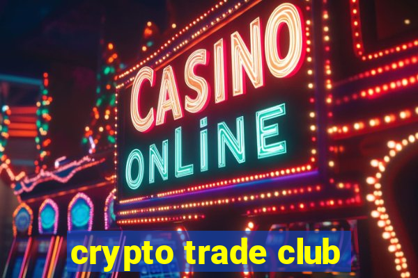 crypto trade club