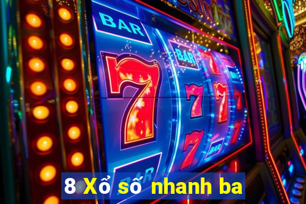 8 Xổ số nhanh ba