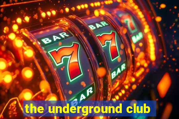 the underground club