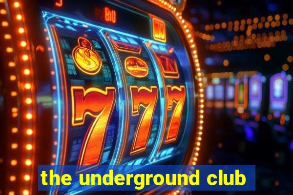 the underground club