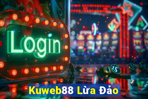 Kuweb88 Lừa Đảo