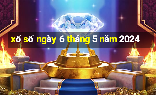 xổ số ngày 6 tháng 5 năm 2024