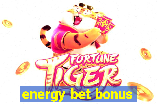 energy bet bonus