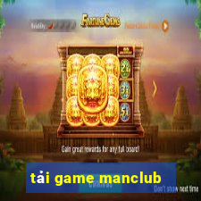 tải game manclub