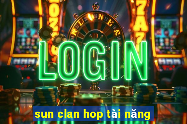 sun clan hop tài năng