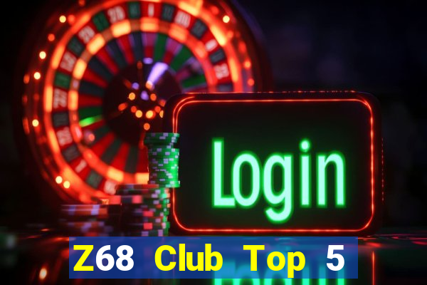 Z68 Club Top 5 Game Bài Đổi Thưởng