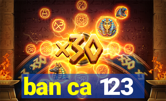 ban ca 123