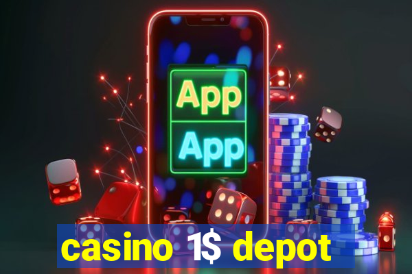 casino 1$ depot