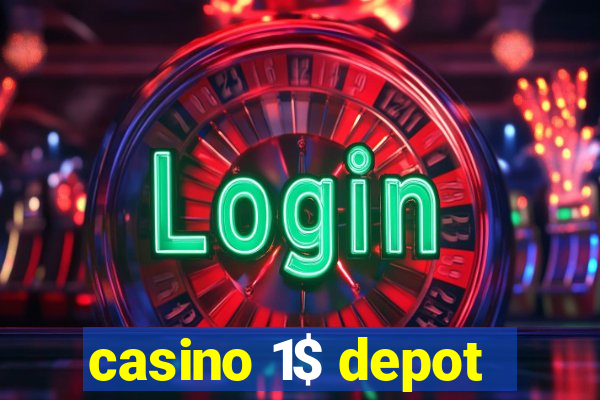 casino 1$ depot