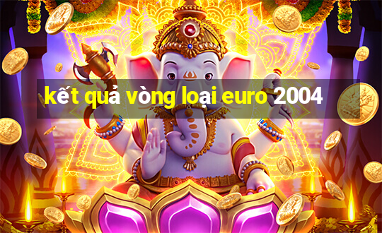 kết quả vòng loại euro 2004