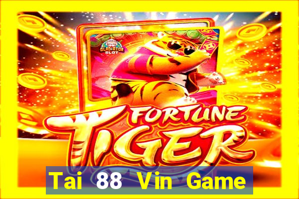 Tai 88 Vin Game Bài Vui