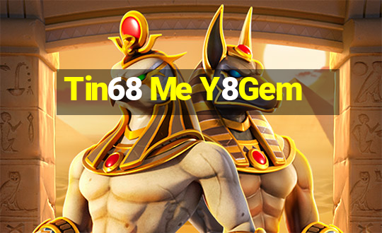 Tin68 Me Y8Gem