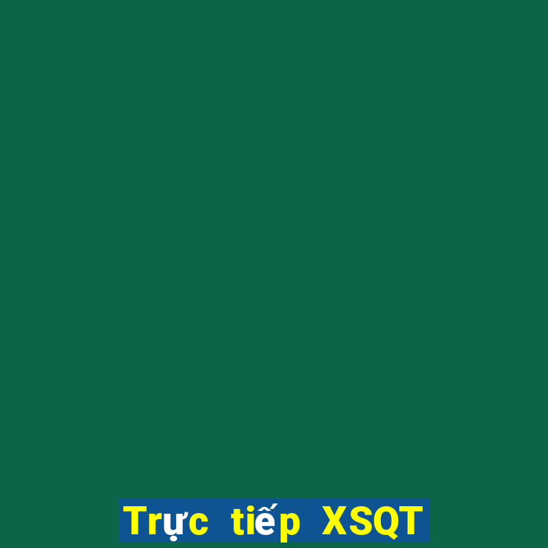 Trực tiếp XSQT Thứ 7