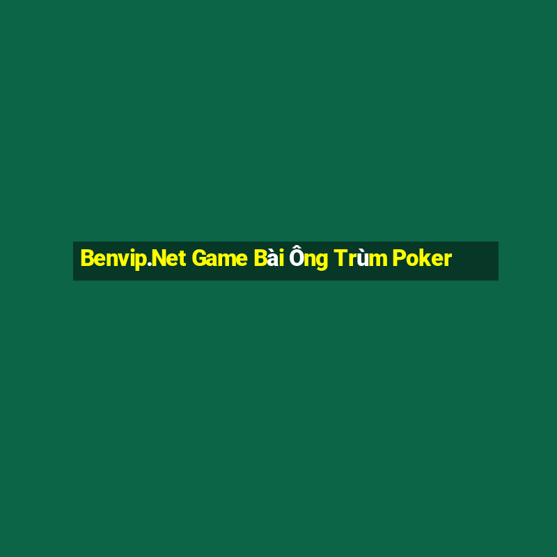 Benvip.Net Game Bài Ông Trùm Poker