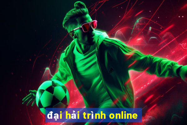 đại hải trình online