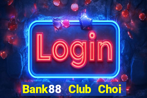 Bank88 Club Choi Game Đánh Bài