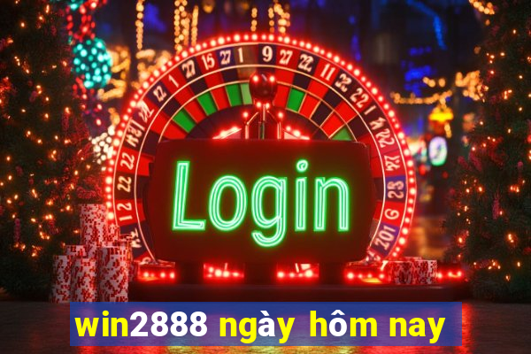 win2888 ngày hôm nay