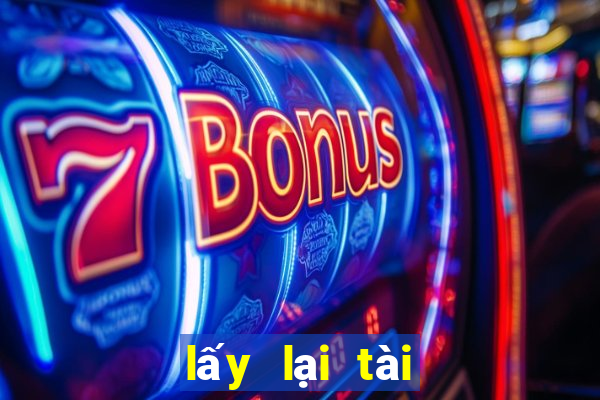 lấy lại tài khoản kubet