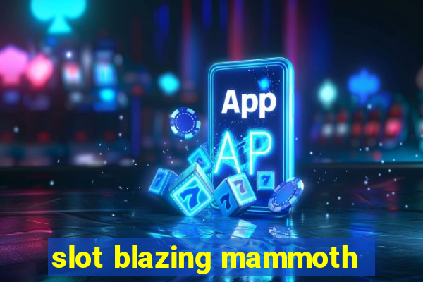 slot blazing mammoth