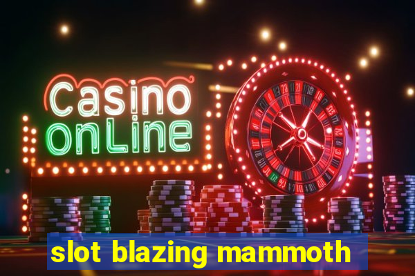 slot blazing mammoth