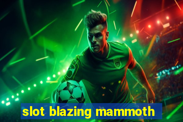 slot blazing mammoth