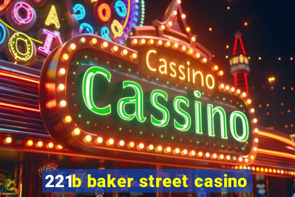 221b baker street casino