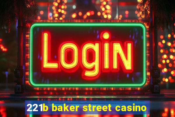 221b baker street casino