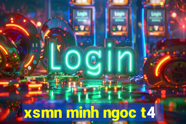 xsmn minh ngoc t4