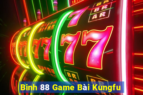 Binh 88 Game Bài Kungfu