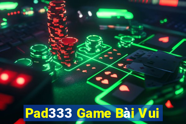 Pad333 Game Bài Vui