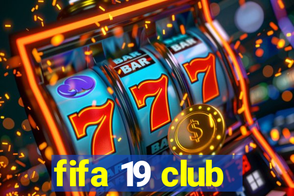 fifa 19 club