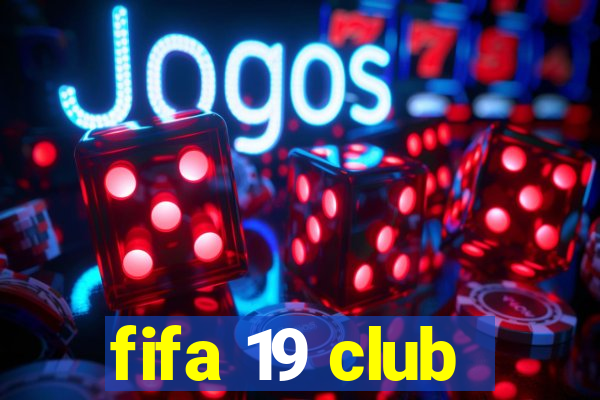 fifa 19 club