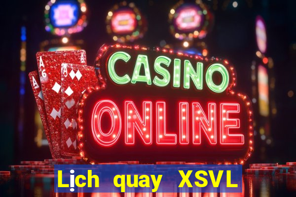 Lịch quay XSVL ngày 22