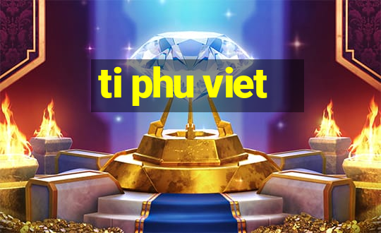 ti phu viet