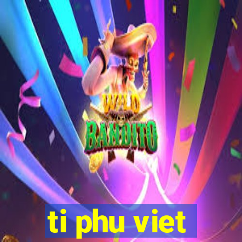 ti phu viet