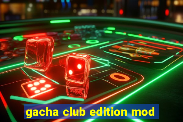 gacha club edition mod