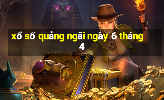 xổ số quảng ngãi ngày 6 tháng 4