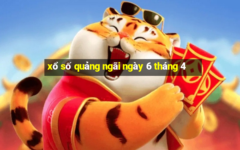 xổ số quảng ngãi ngày 6 tháng 4