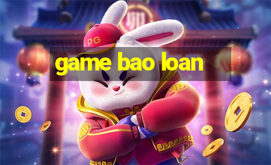 game bao loan